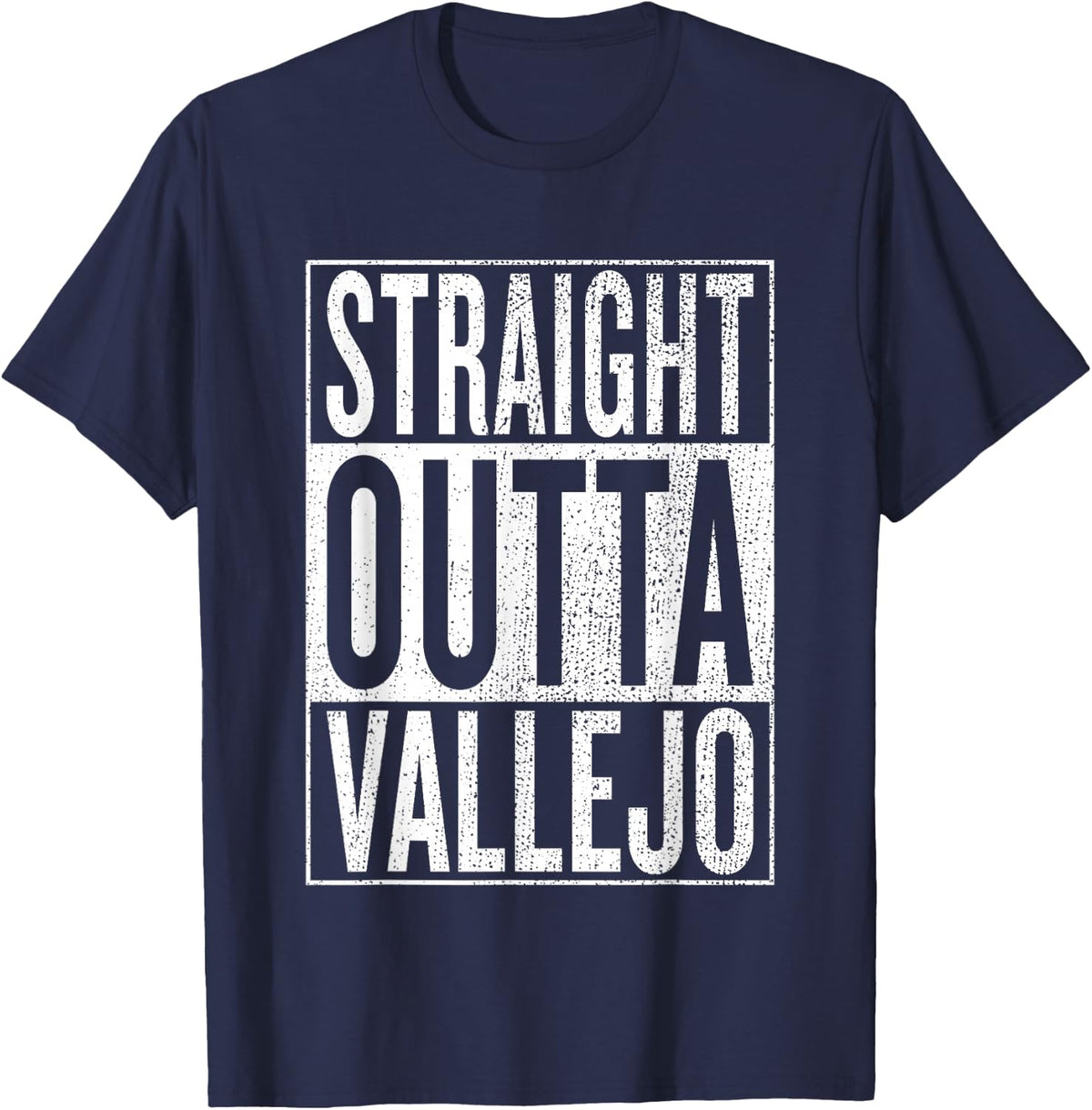 Straight Outta Vallejo Great Travel & Gift Idea T-Shirt T-Shirt - Navy Blue