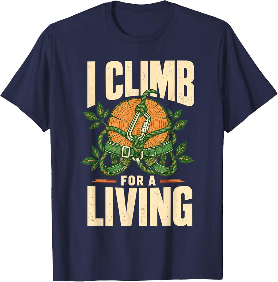 I Climb for A Living Tree Climber Arborist T-Shirt - Navy Blue
