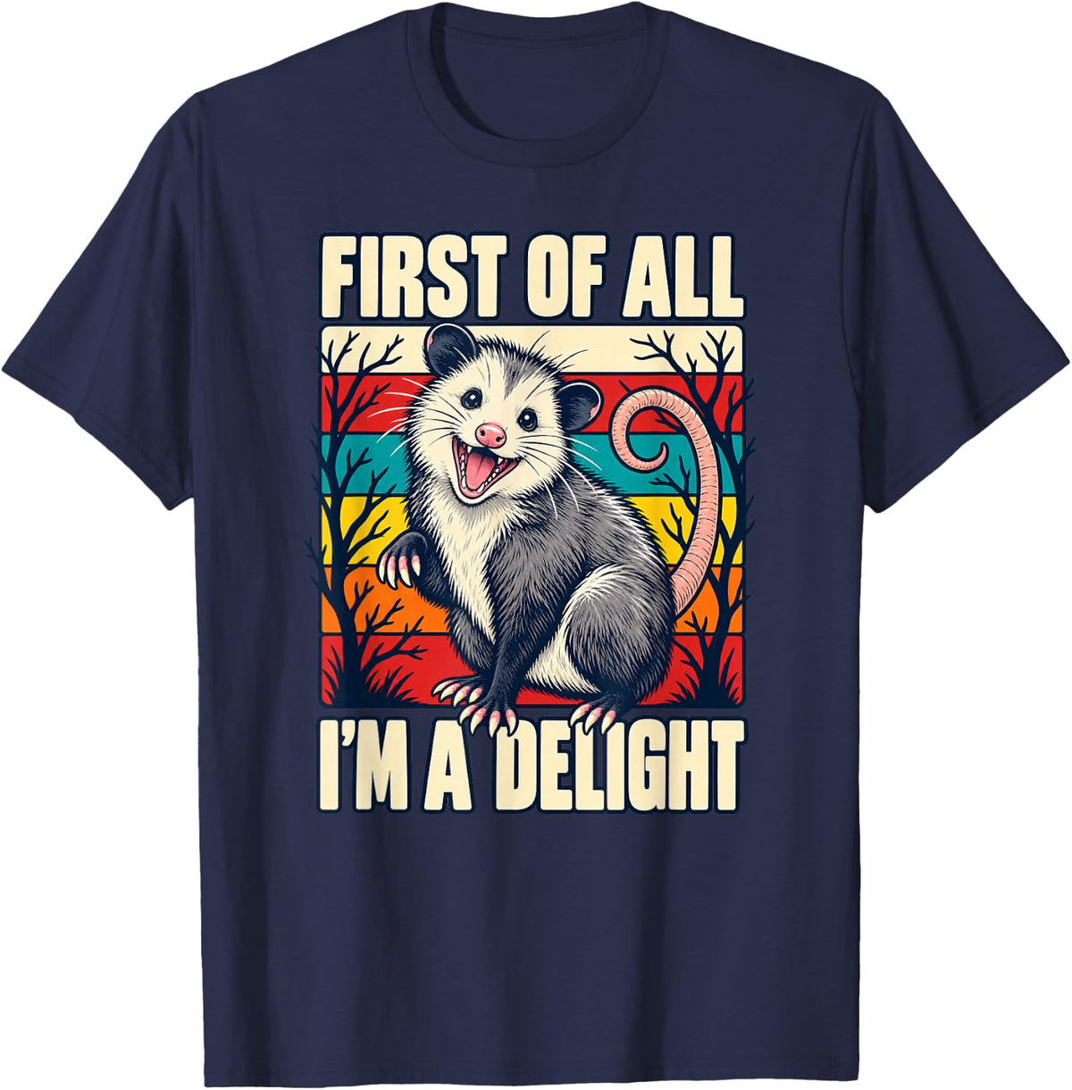 First of All I'm A Delight Funny Opossum Humor T-Shirt - Navy Blue
