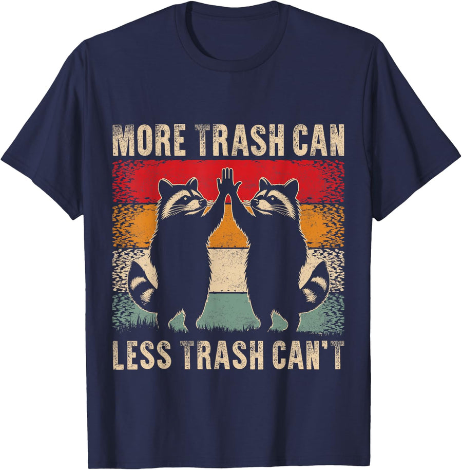 More Trash Can Less Trash Can’t Funny Raccoon T-Shirt - Navy Blue