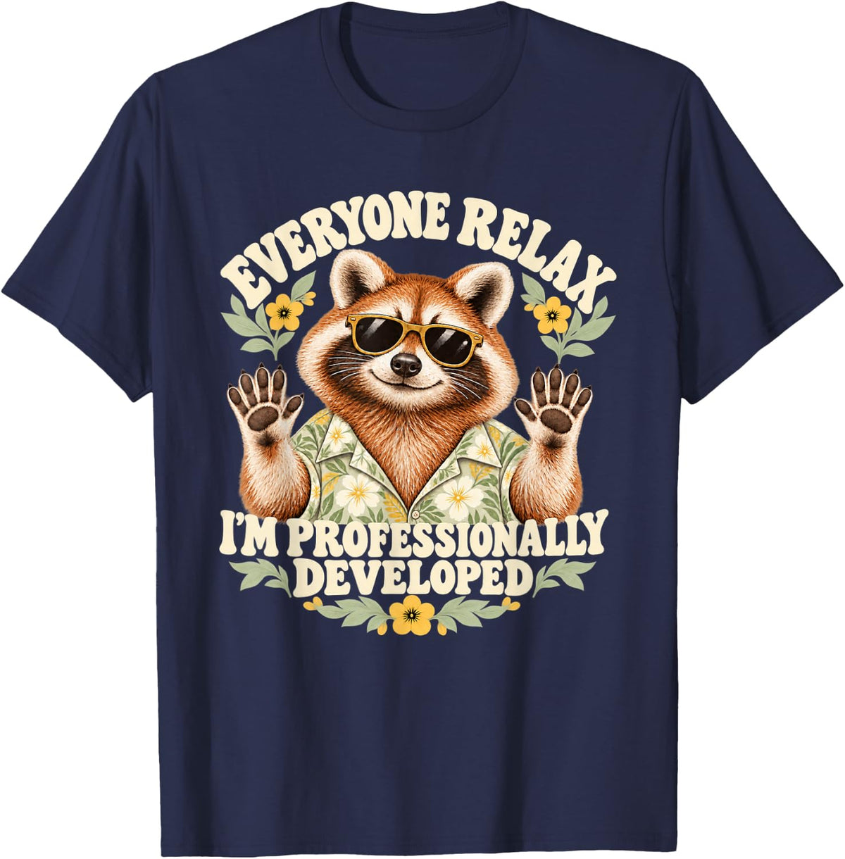 Hawaiian Raccoon Everyone Relax I'm Professionally Developed T-Shirt - Navy Blue