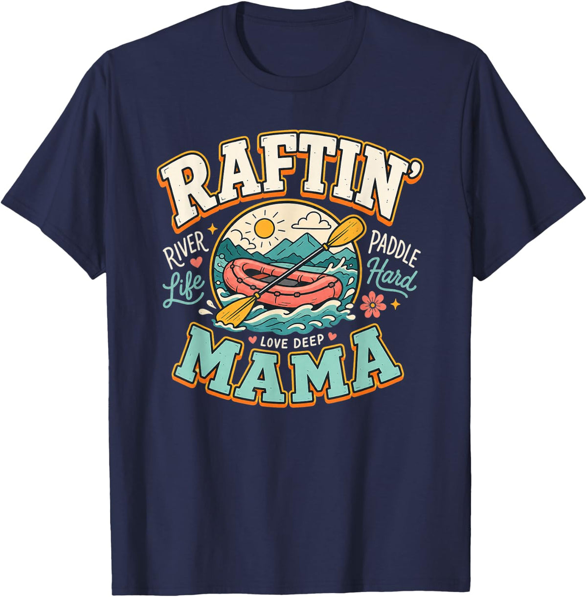 Rafting Mom Paddle Hard Love Deep T-Shirt - Navy Blue