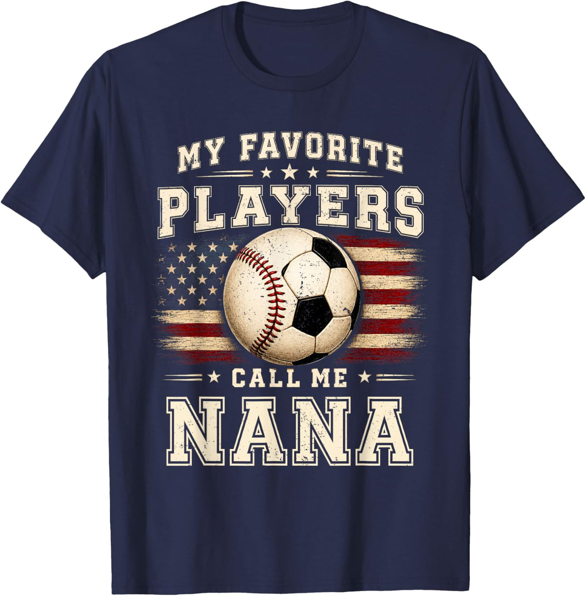 My Favorite Soccer Baseball Players Call Me Nana T-Shirt - Navy Blue
