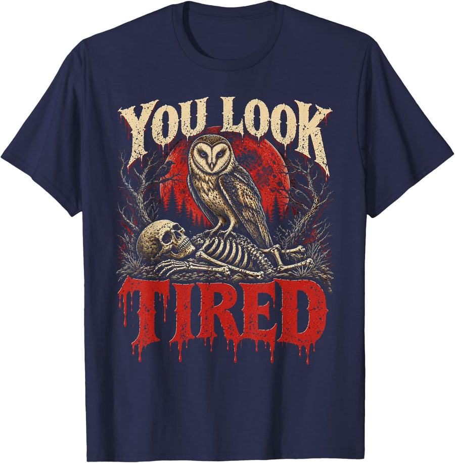You Look Tired Owl Skeleton Halloween Dark Humor Design T-Shirt - Navy Blue