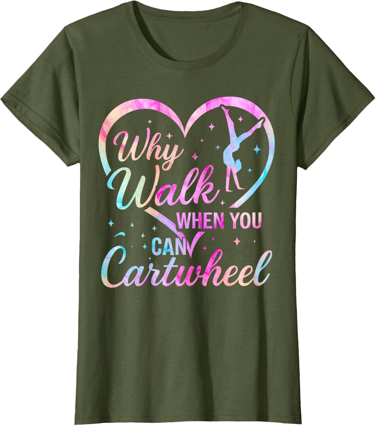 Gymnastics Girls Why Walk When You Can Cartwheel Gymnast T-Shirt - Olive Green