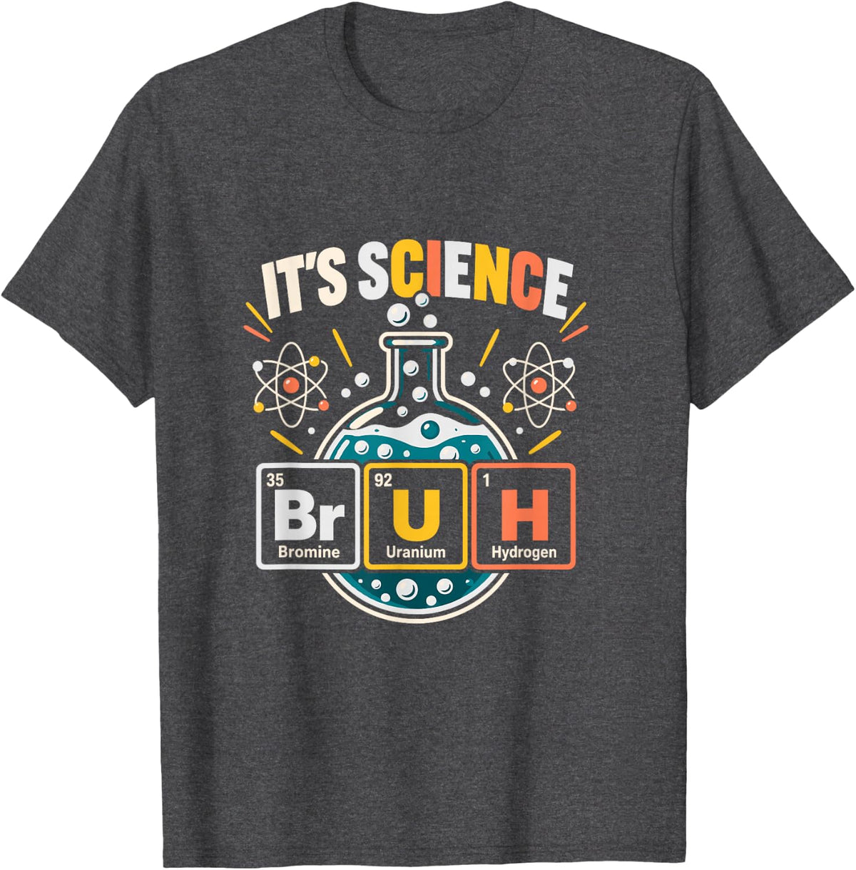 It's Science Bruh Periodic Table Chemistry Pun T-Shirt - Dark Heather Grey