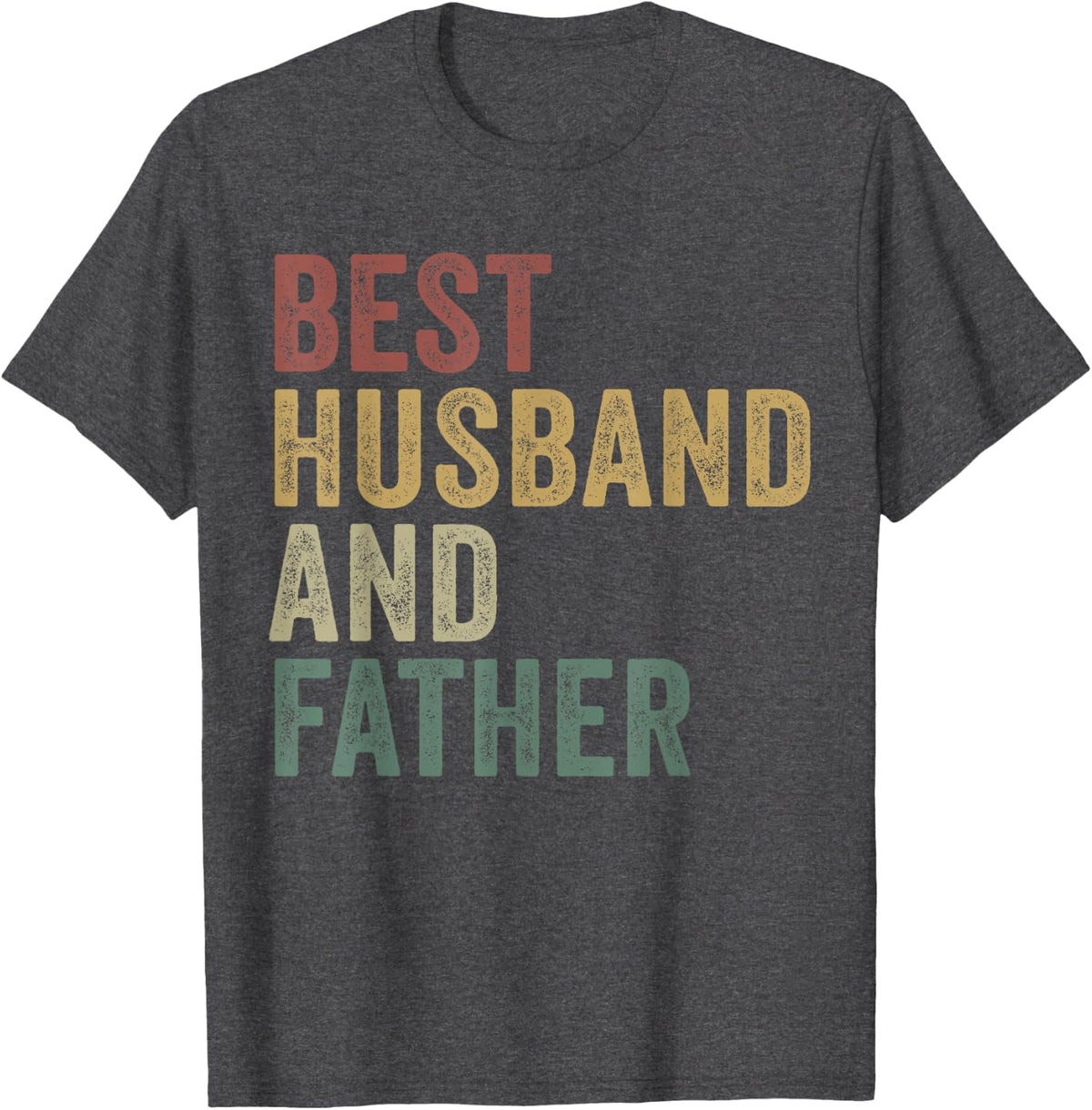 Best Husband And Dad Funny Daddy Married Man Legend T-Shirt - Dark Heather Grey