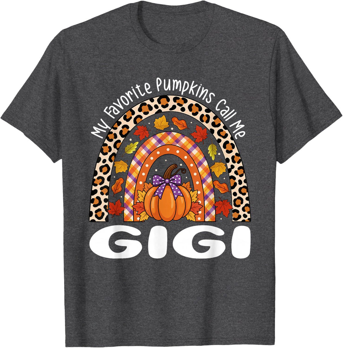 My Favorite Pumpkins Call Me Gigi Thanksgiving Rainbow T-Shirt - Dark Heather Grey
