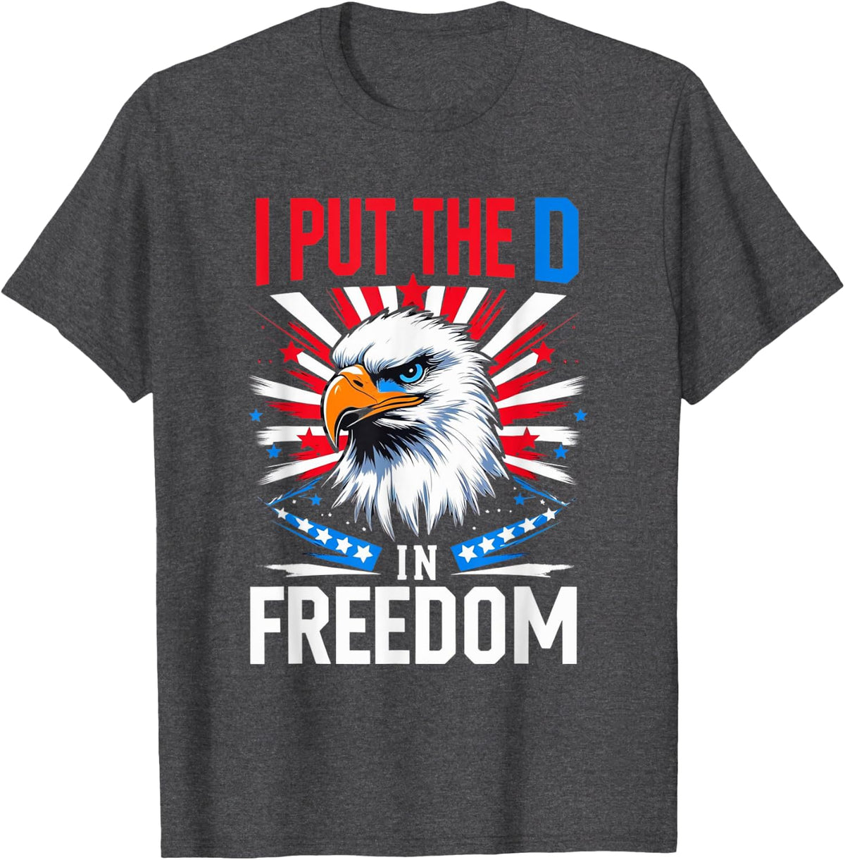 Patriotic Eagle I Put the D in Freedom USA Shirt T-Shirt - Dark Heather Grey
