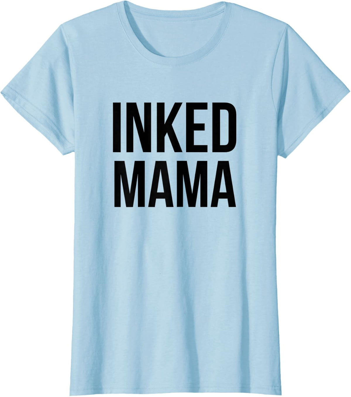 Inked Mama Tattooed Mom Mother Parent Apparel T-Shirt - Baby Blue