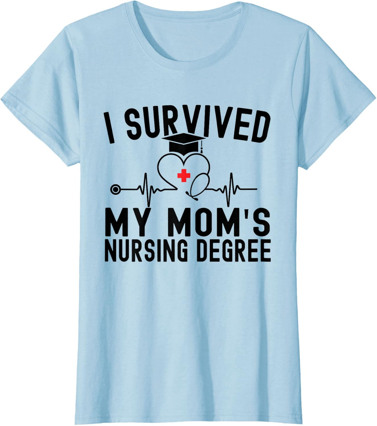 I Survived My Mom's Nursing Degree Nursing School Graduation T-Shirt Tee for Kids - Baby Blue