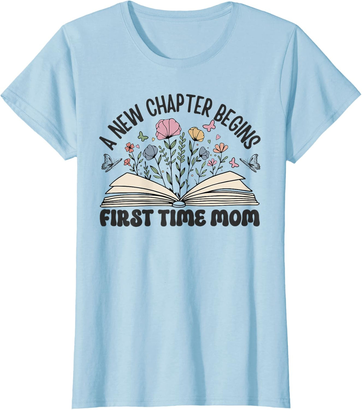 First Time Mom A New Chapter Begins Pregnancy Announcement T-Shirt - Baby Blue