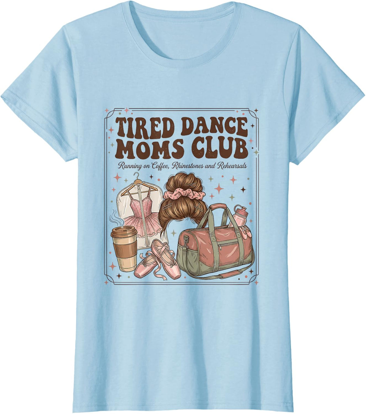 Tired Dance Moms Club Ballet Mom Funny Retro T-Shirt - Baby Blue