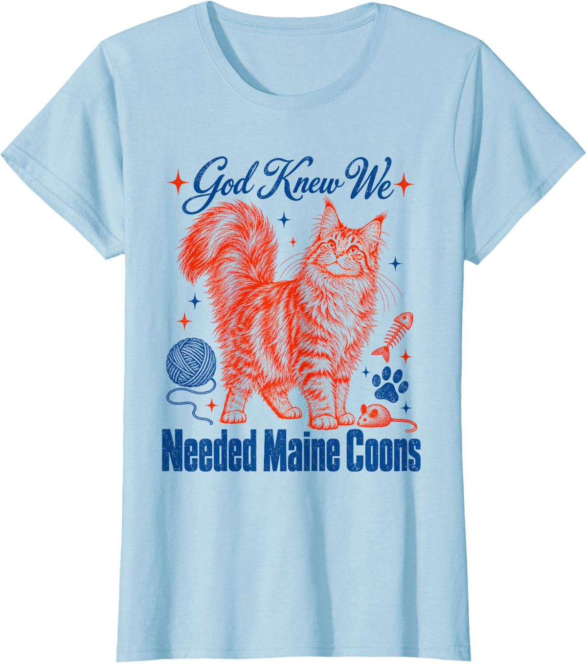 God Knew We Needed Maine Coons Cat Lover T-Shirt - Baby Blue