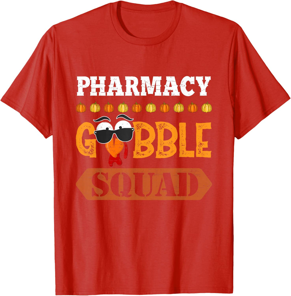 Pharmacy Gobble Squad Turkey Thanksgiving Pharmacist T-Shirt - Red
