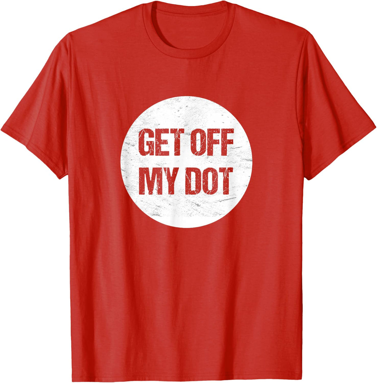 Get Off My Dot Tee - Funny Marching Band T-Shirt - Red