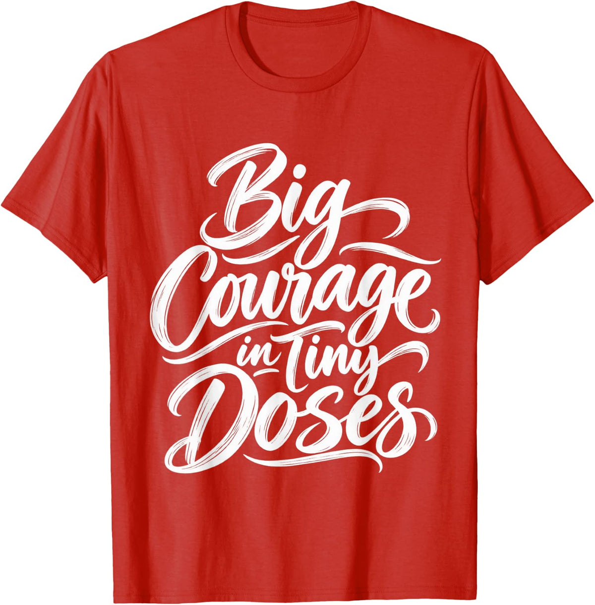 Big Courage in Tiny Doses Pediatric Oncology Nurse T-Shirt - Red