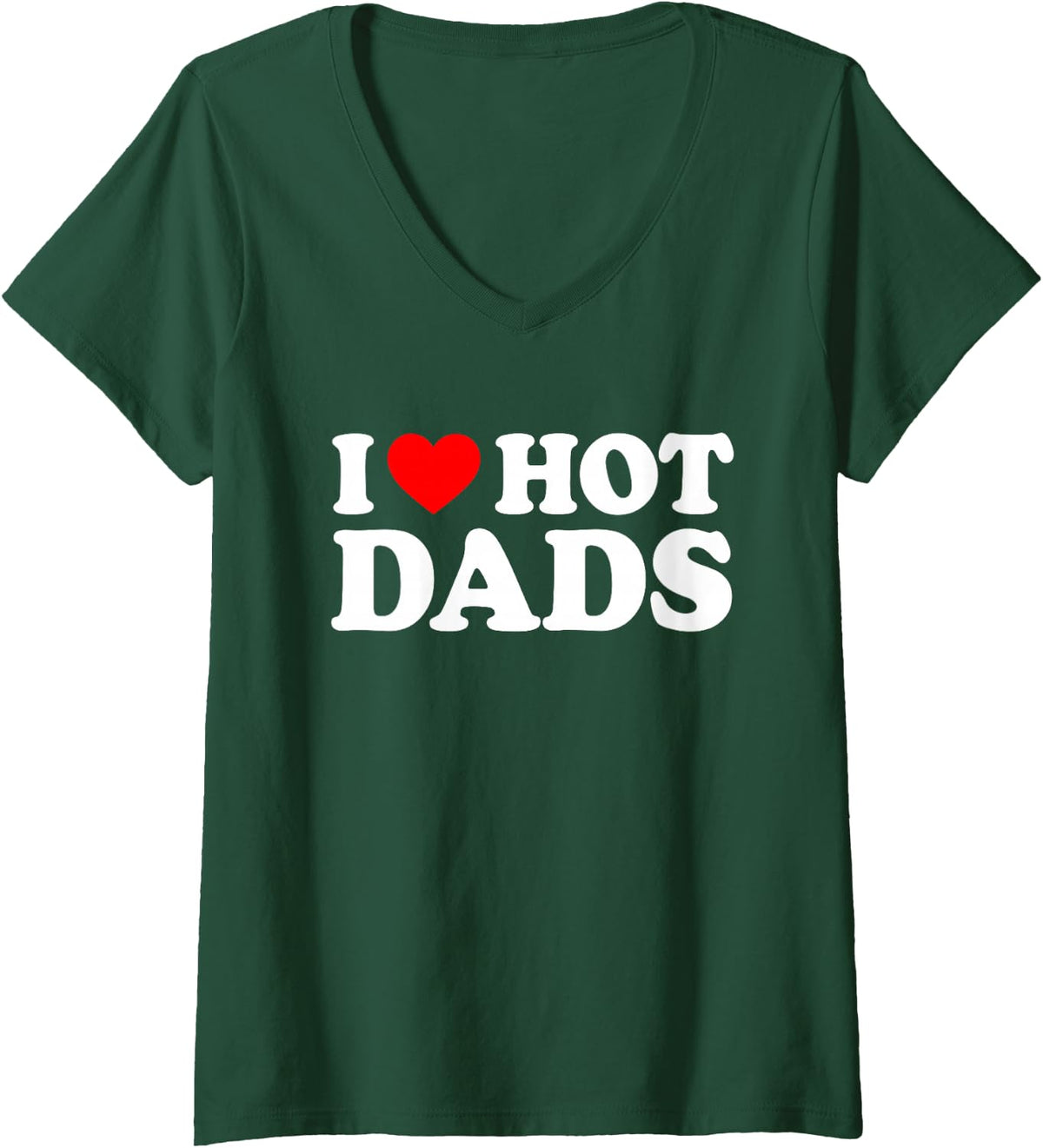 Women's I Love Hot Dads V-Neck T-Shirt - Dark Green