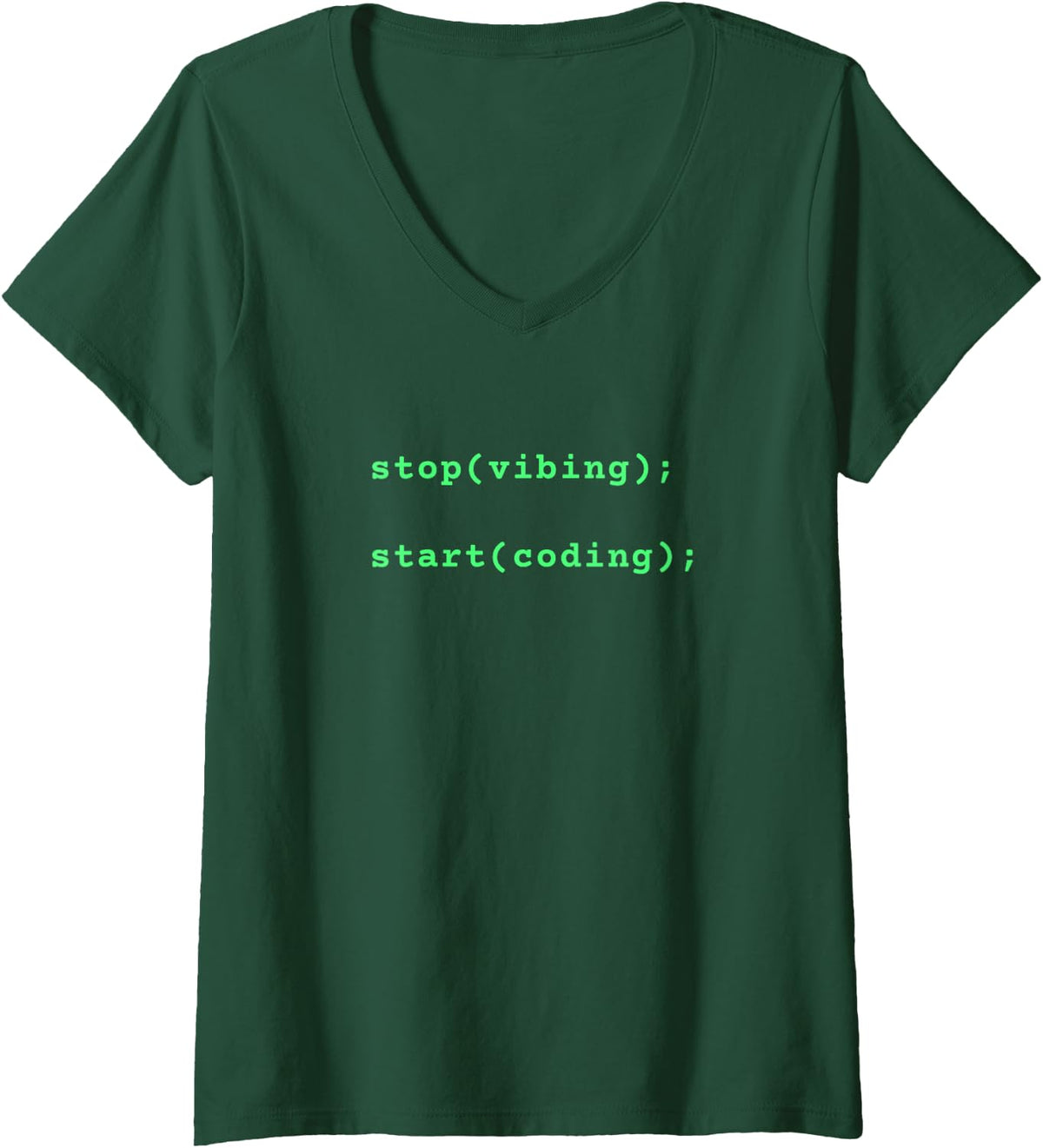 Women's Anti Vibe Coding Humor Stop Vibing Start Coding V-Neck T-Shirt - Dark Green