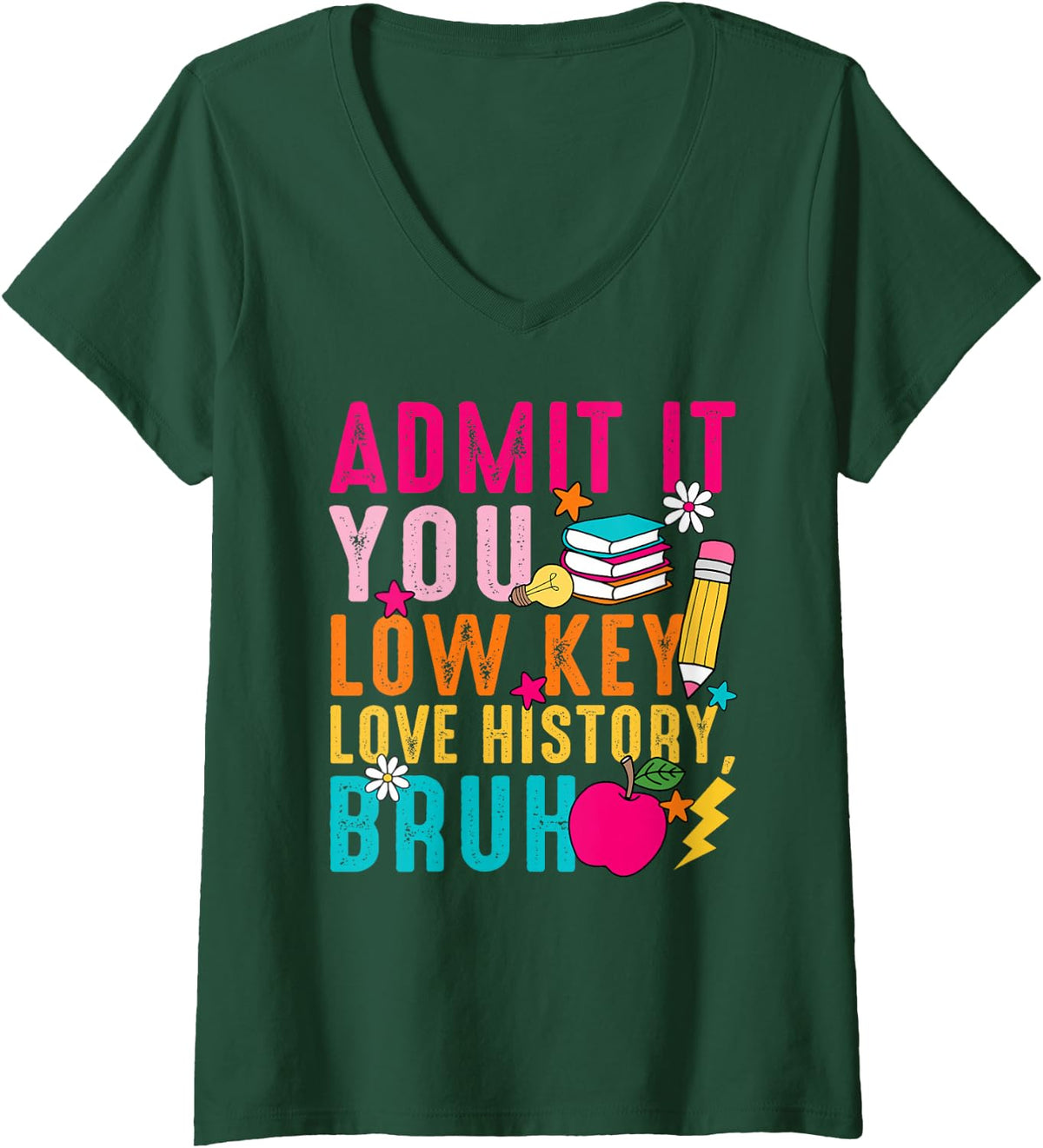 Women's Admit It You Low Key Love History Bruh Teacher V-Neck T-Shirt - Dark Green