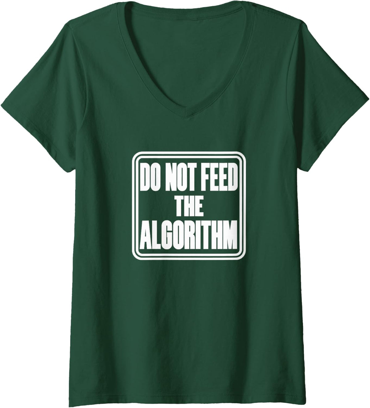 Women's Do Not Feed the Algorithm Tech Humor AI Apocalypse V-Neck T-Shirt - Dark Green