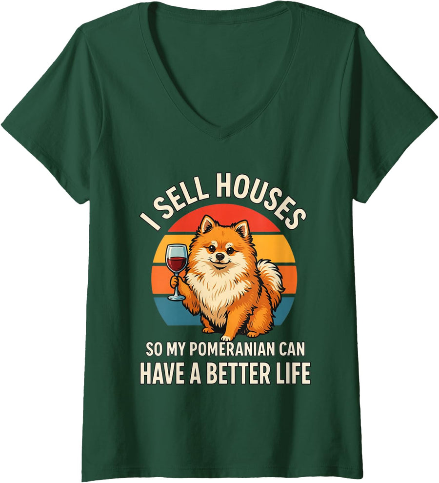 Women's I Sell Houses So My Pomeranian Can Have A Better Life V-Neck T-Shirt - Dark Green
