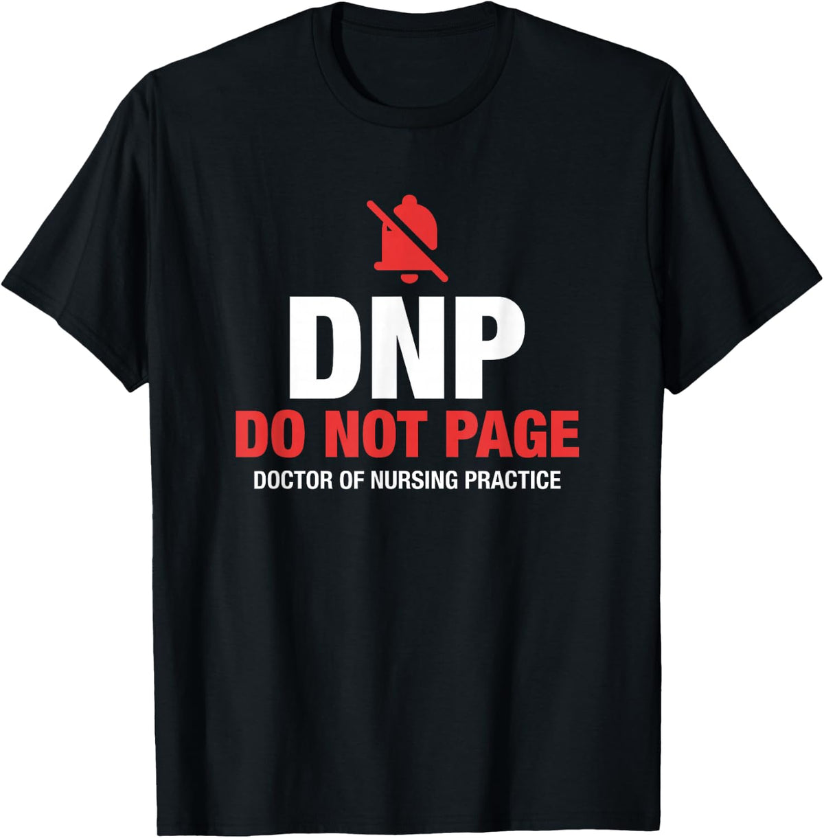 DNP Do Not Page Doctor of Nursing Practice Graduation T-Shirt - Black