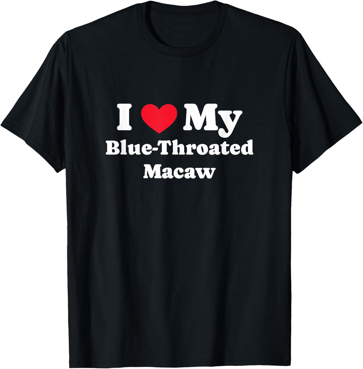 I Love My Blue-Throated Macaw Caninde Macaw T-Shirt - Black