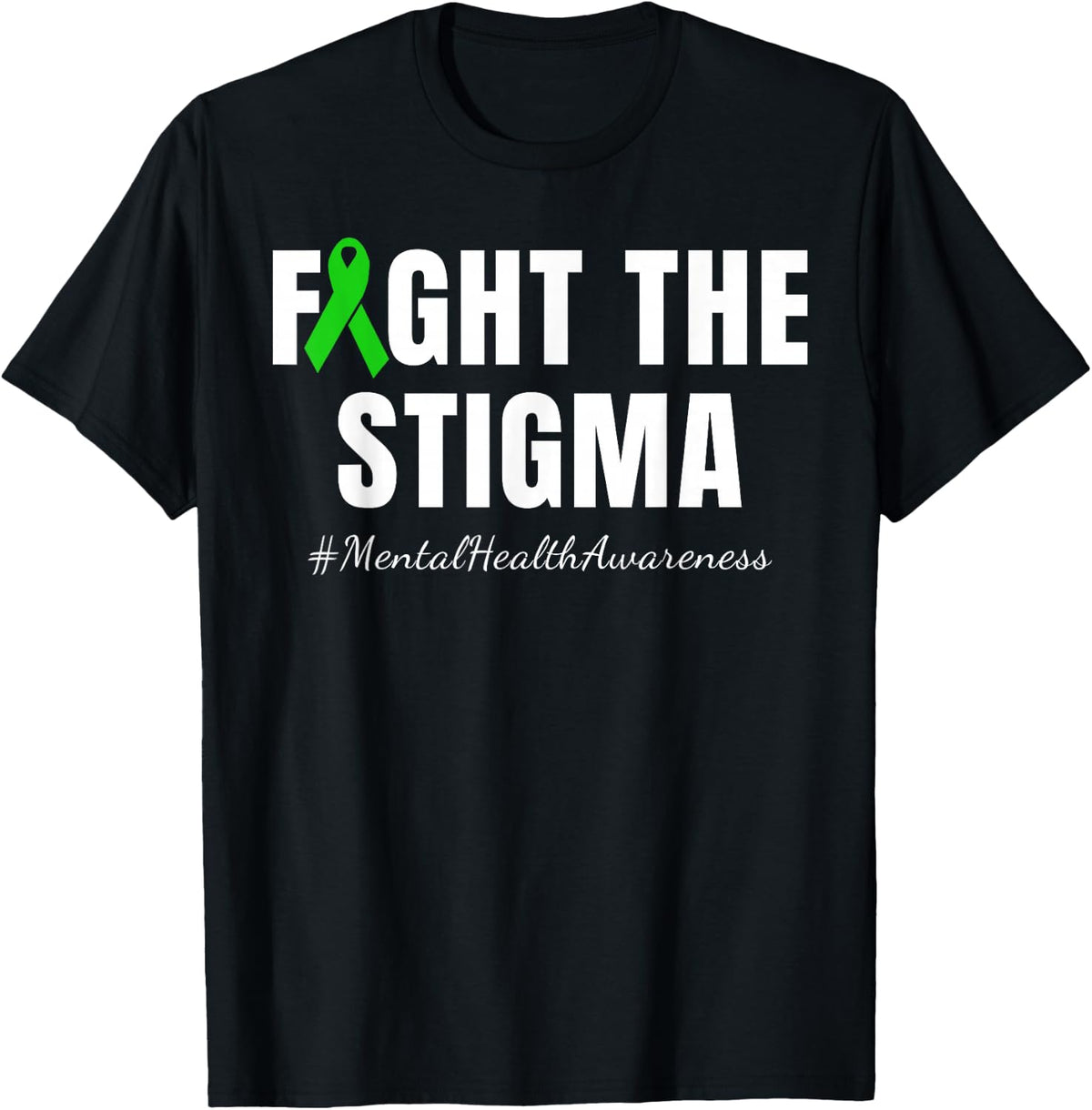 Fight the Stigma | Mental Health Awareness Month Green T-Shirt - Black