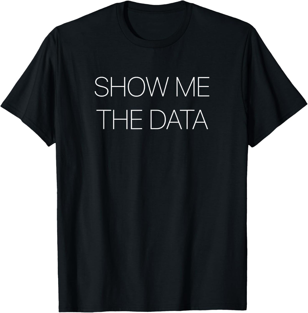 Show me the data T-Shirt - Black