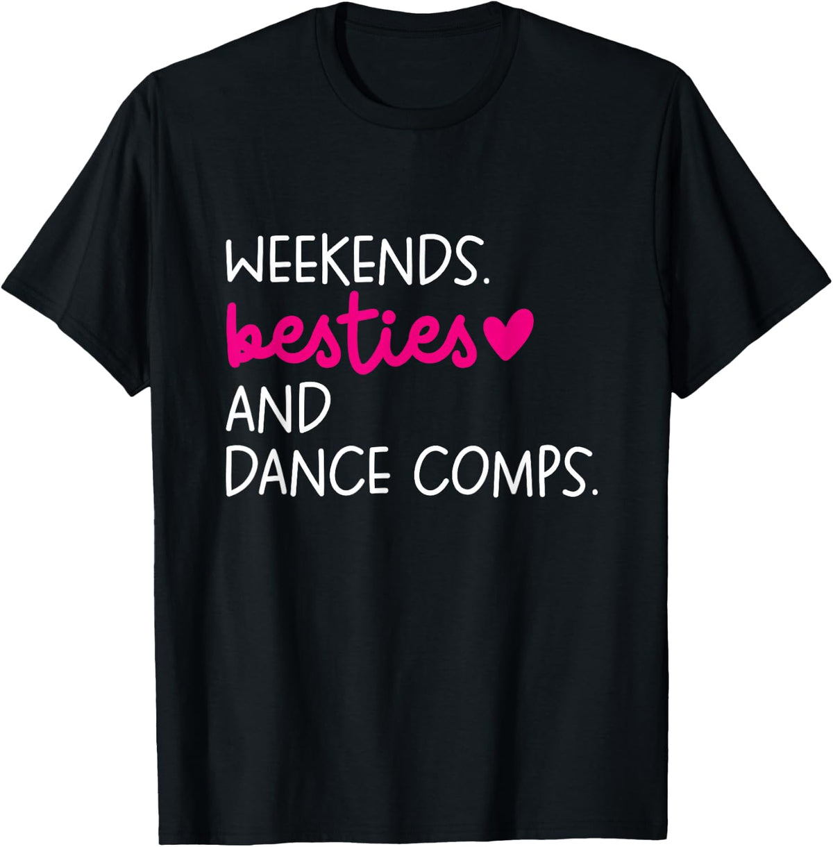 Weekends Besties Dance Comps Cheer Dance Mom Daughter Girls T-Shirt - Black