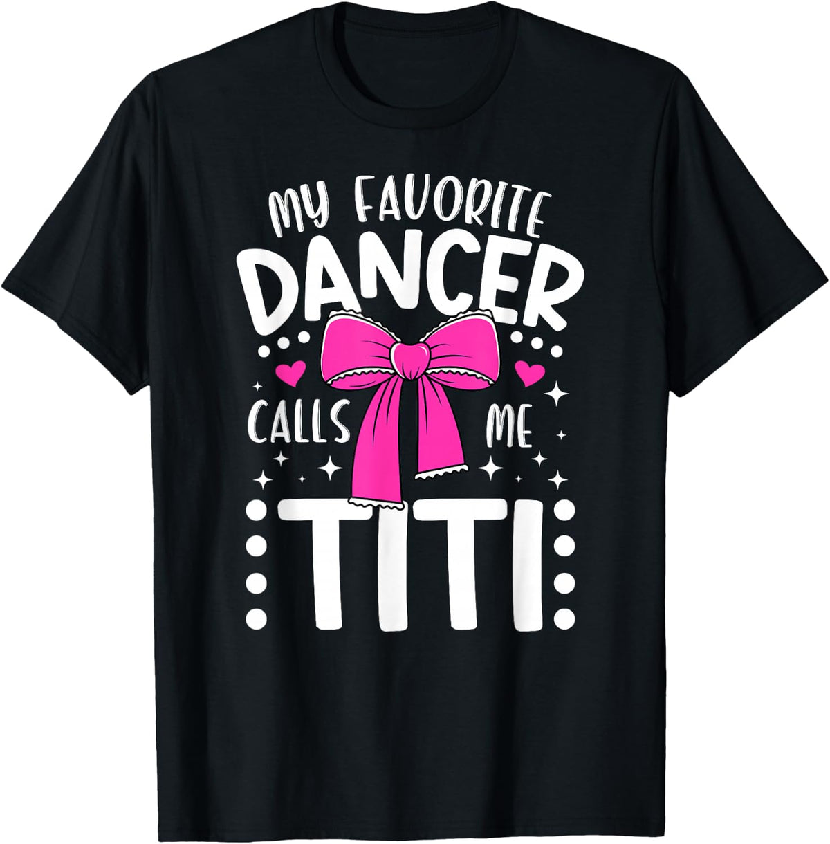 My Favorite Dancer Titi Dance Titi Dancing Titi Aunt T-Shirt - Black