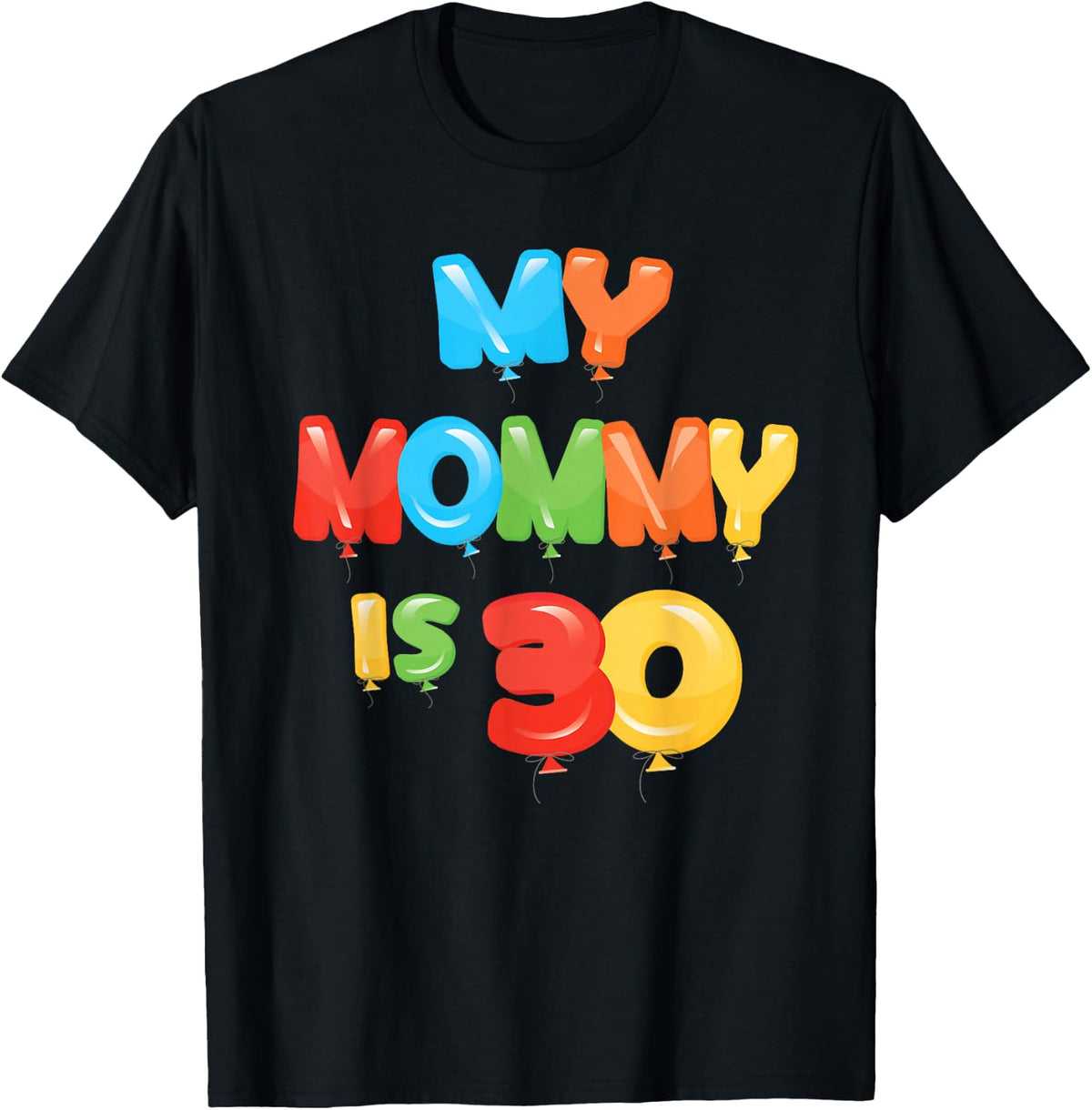 My Mommy is 30 Years Old Mom's 30th Birthday Idea For Her T-Shirt - Black