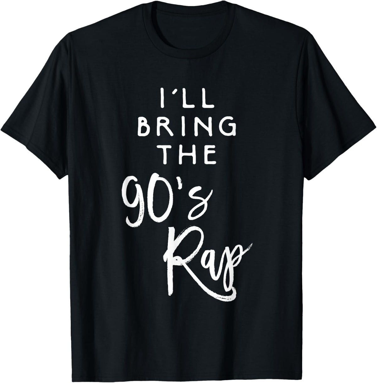 I'll Bring The 90s Rap Shirt Funny Party Group Drinking Tee T-Shirt - Black