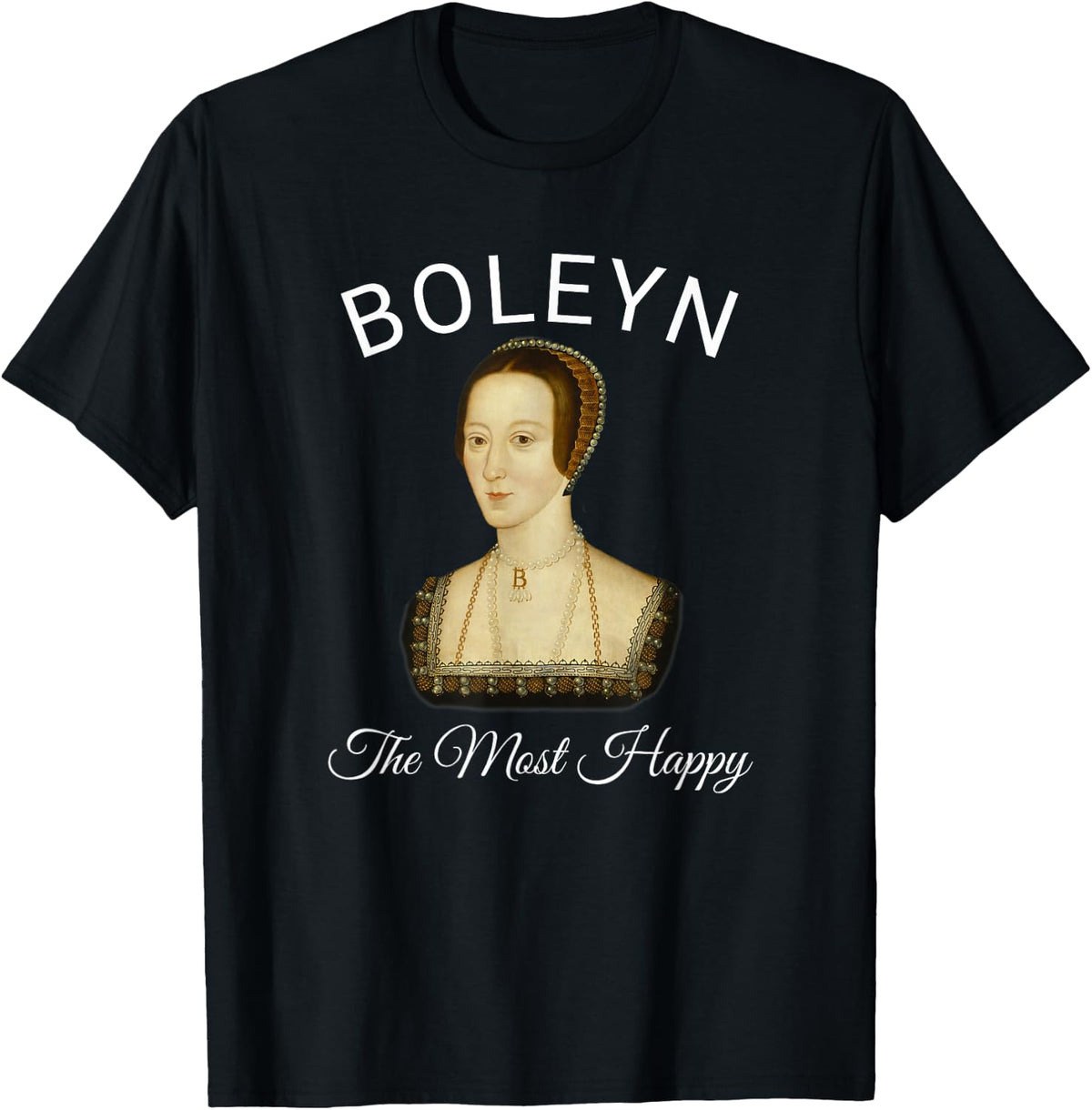 The Most Happy Anne Boleyn T-Shirt - Black