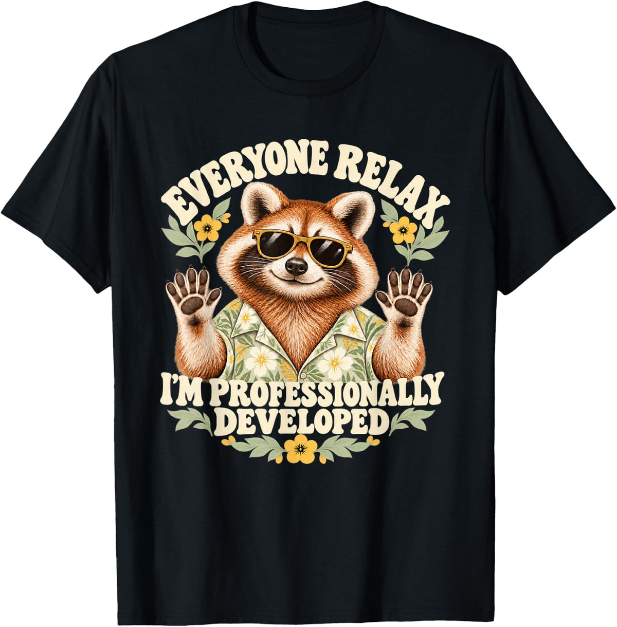 Hawaiian Raccoon Everyone Relax I'm Professionally Developed T-Shirt - Black