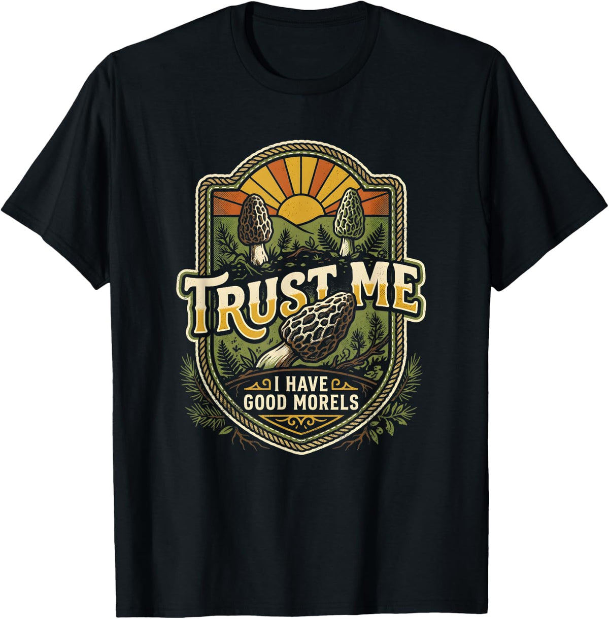 Trust Me I Have Good Morels Morel Mushroom Hunting Crest T-Shirt - Black