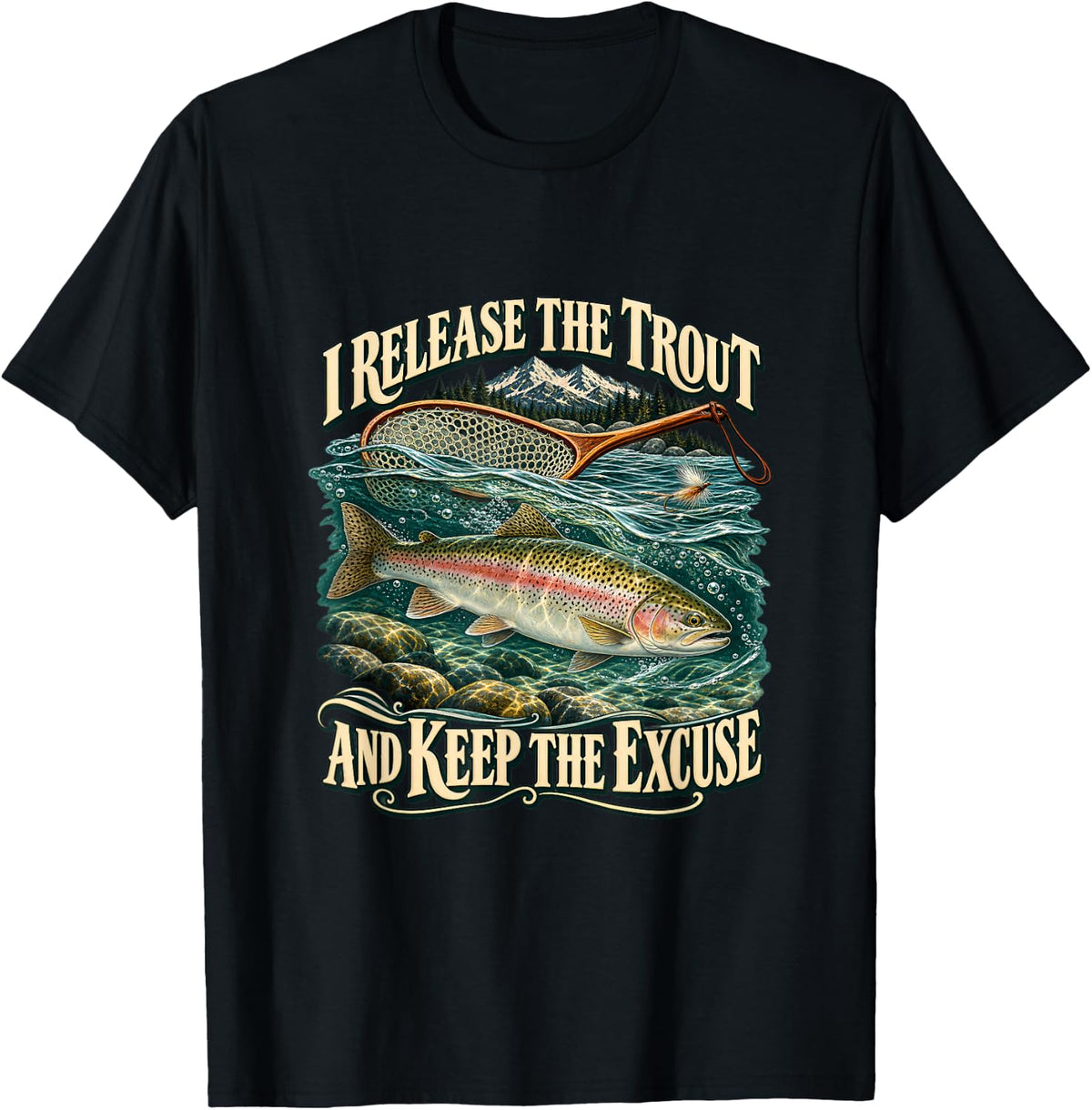 Release The Trout Keep The Excuse Funny Fly Fishing T-Shirt - Black