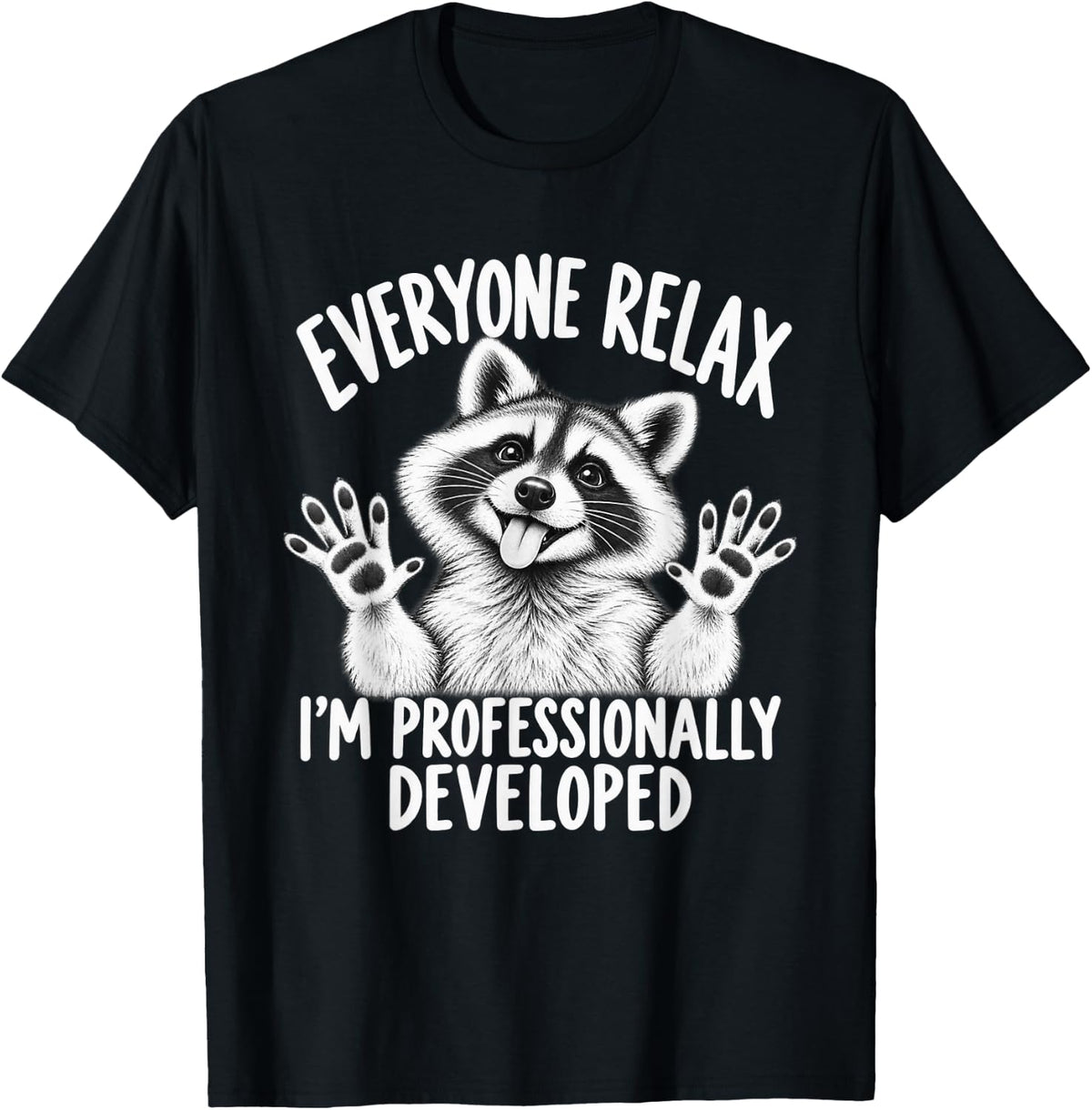 Doodle Raccoon Everyone Relax I'm Professionally Developed T-Shirt - Black
