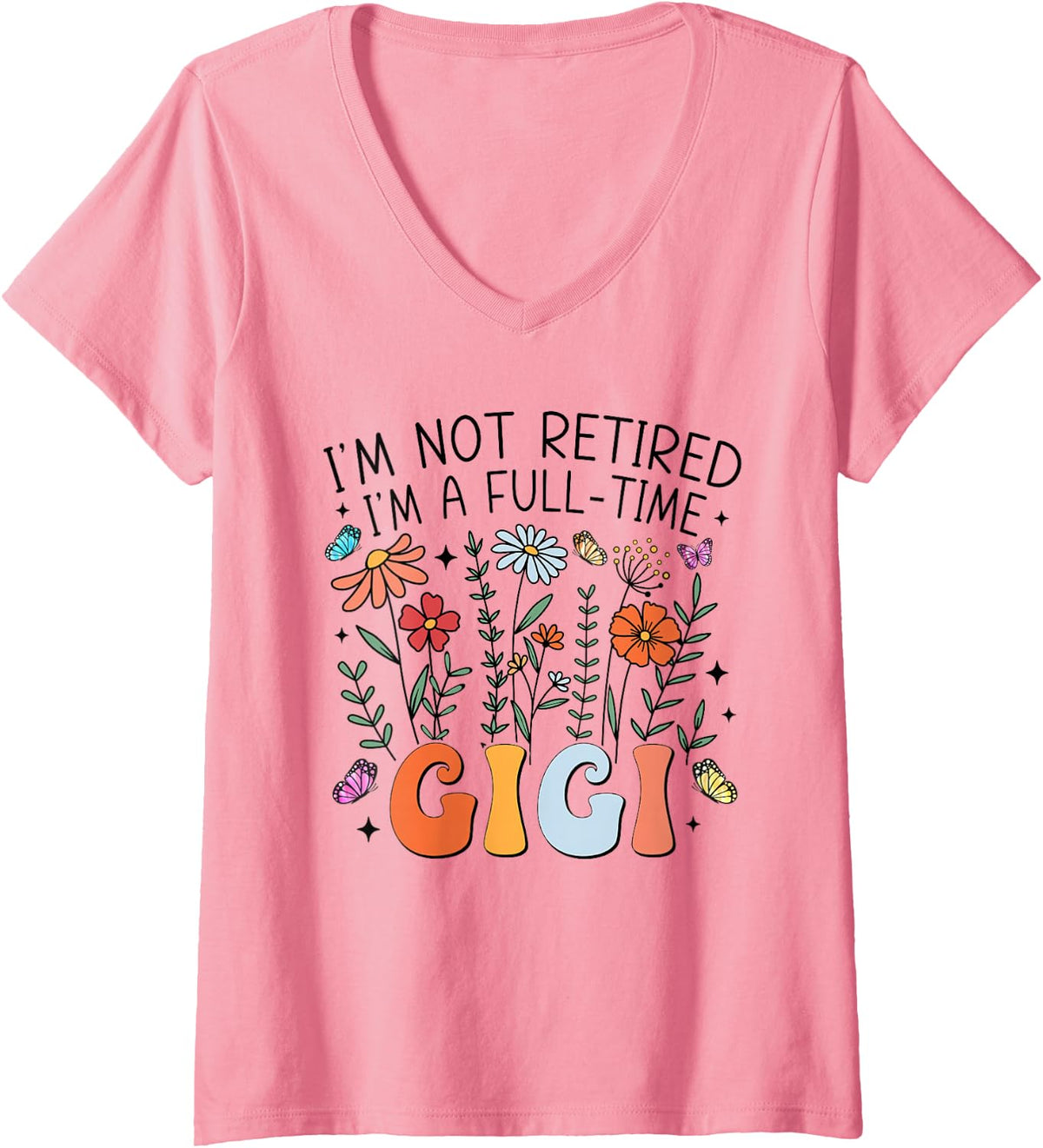 Women's I'm Not Retired I'm A Full Time Gigi Retirement Grandma V-Neck T-Shirt - Pink