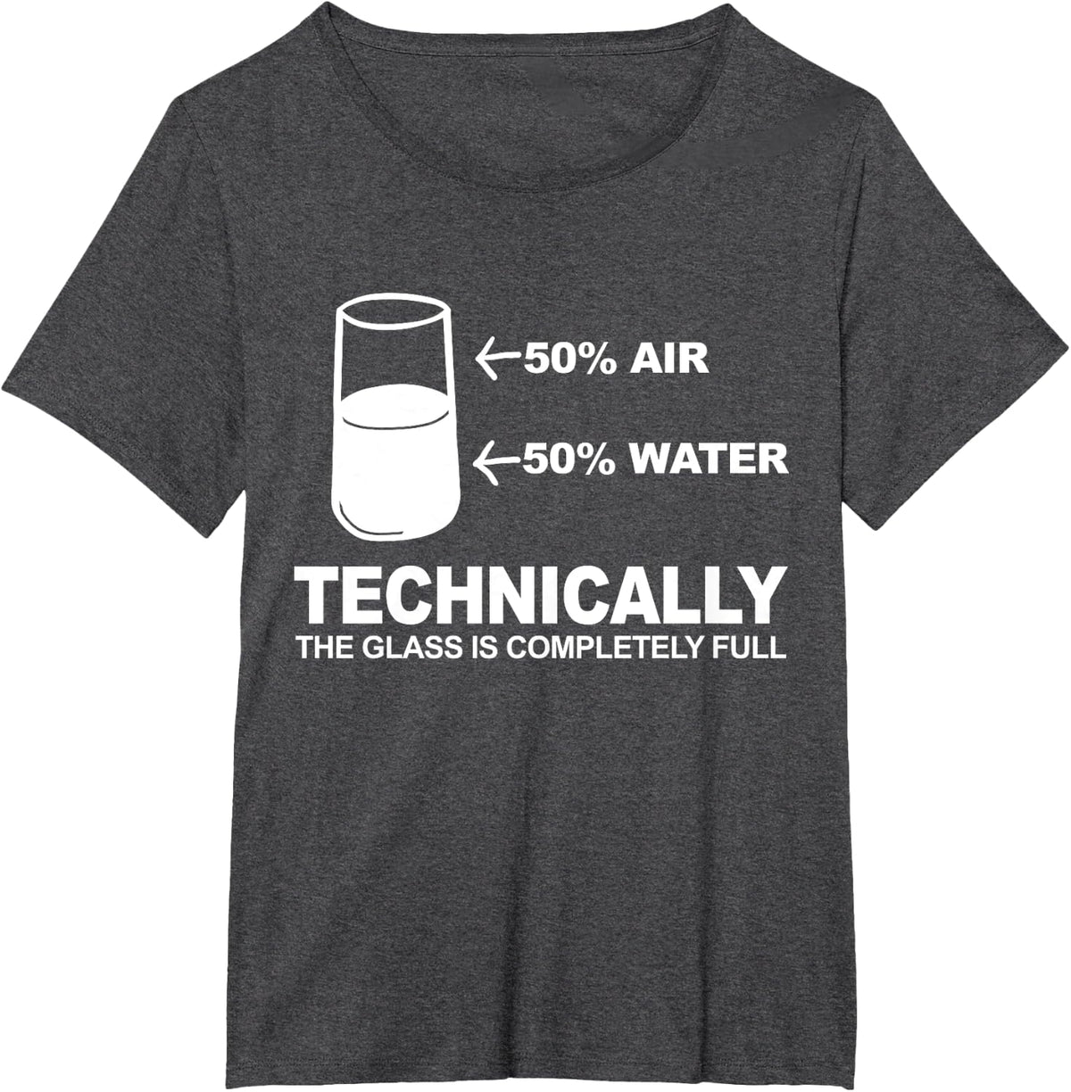 Technically The Glass is Completely Full T-Shirt - Dark Heather Grey
