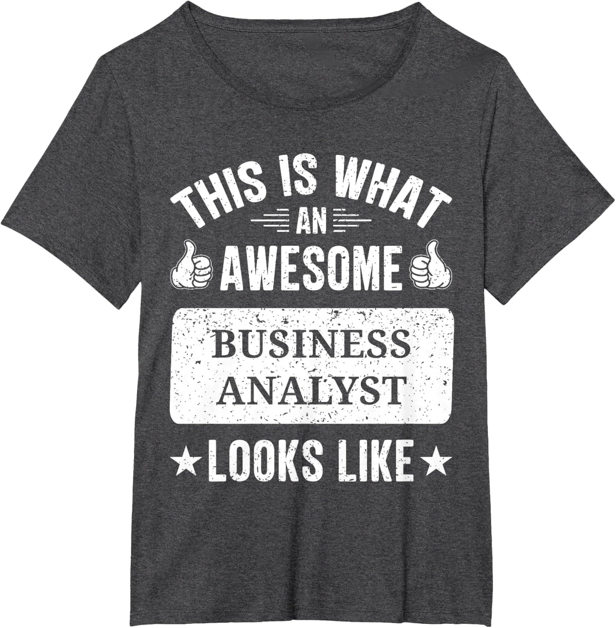 Business Analyst gifts funny quote Business Analyst T-Shirt - Dark Heather Grey
