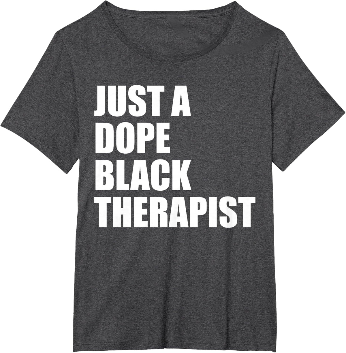 Black Therapists Matter Just A Dope Black Therapist T-Shirt - Dark Heather Grey
