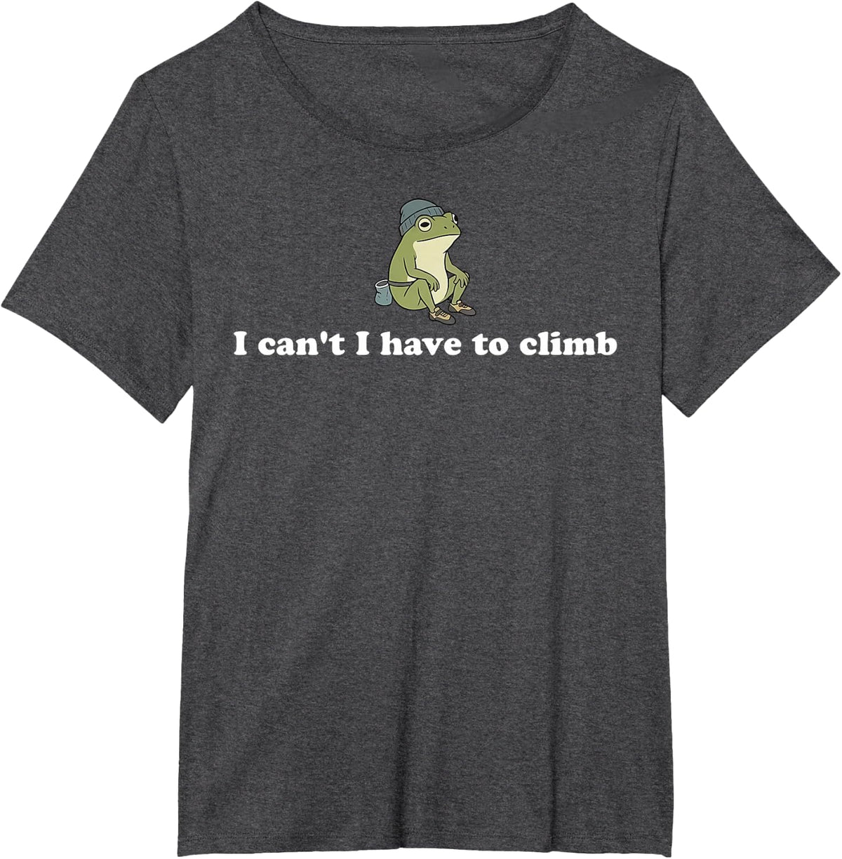 I Can't I Have to Climb Funny Frog Climber Bouldering Climb T-Shirt - Dark Heather Grey