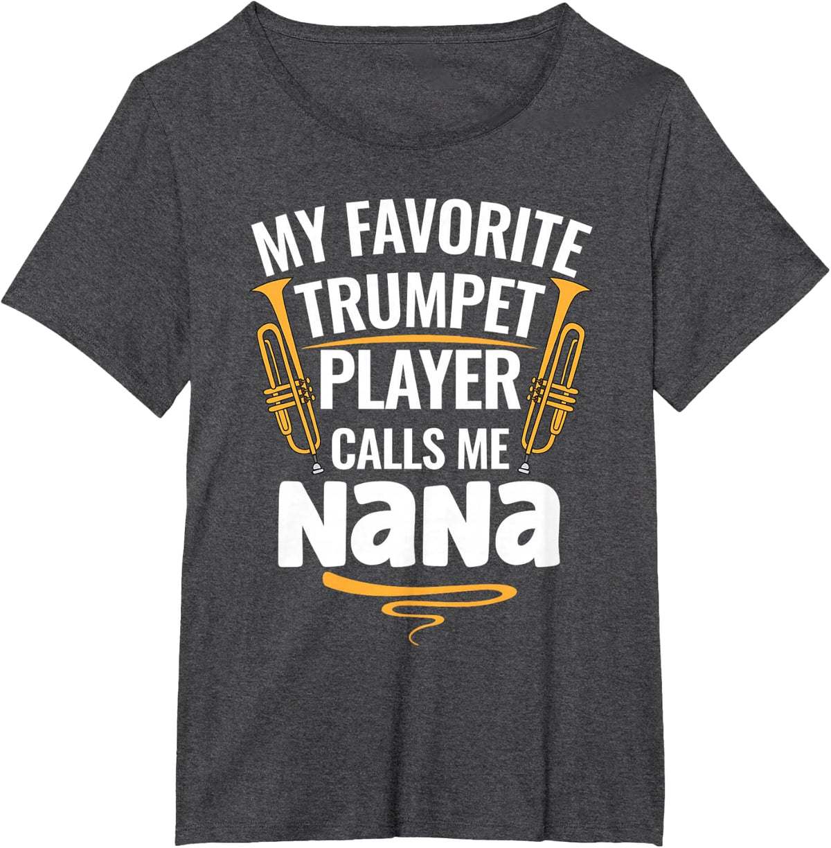 My Favorite Trumpet Player Calls Me Nana T-Shirt - Dark Heather Grey
