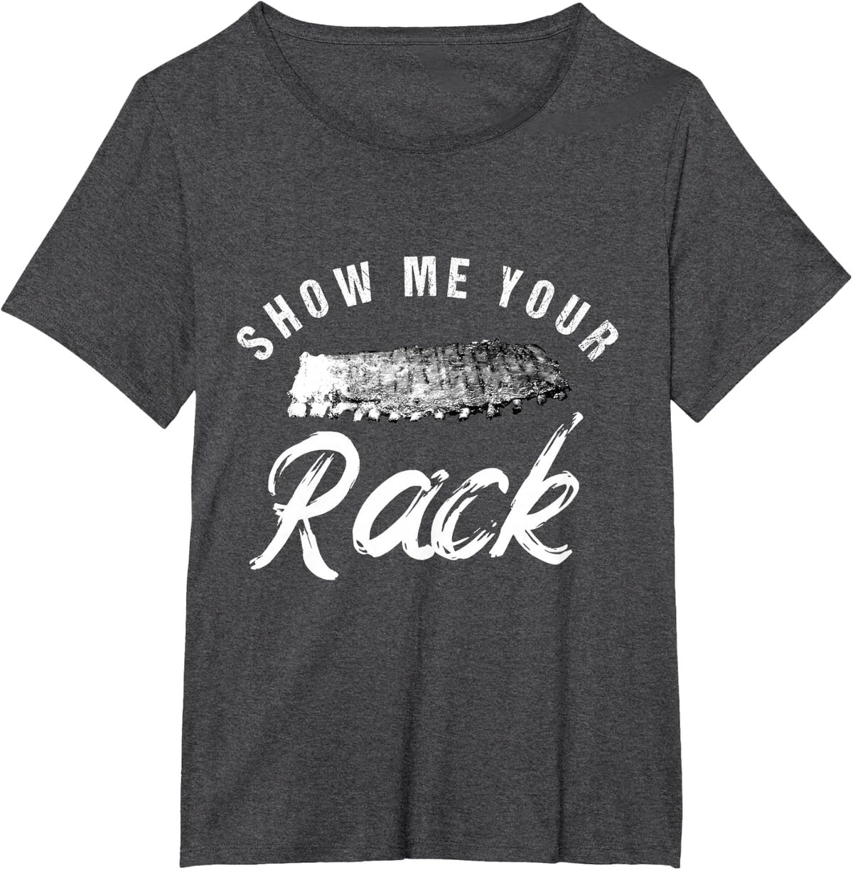 Show Me Your Rack | Funny Smoked BBQ Ribs Lover T-Shirt - Dark Heather Grey