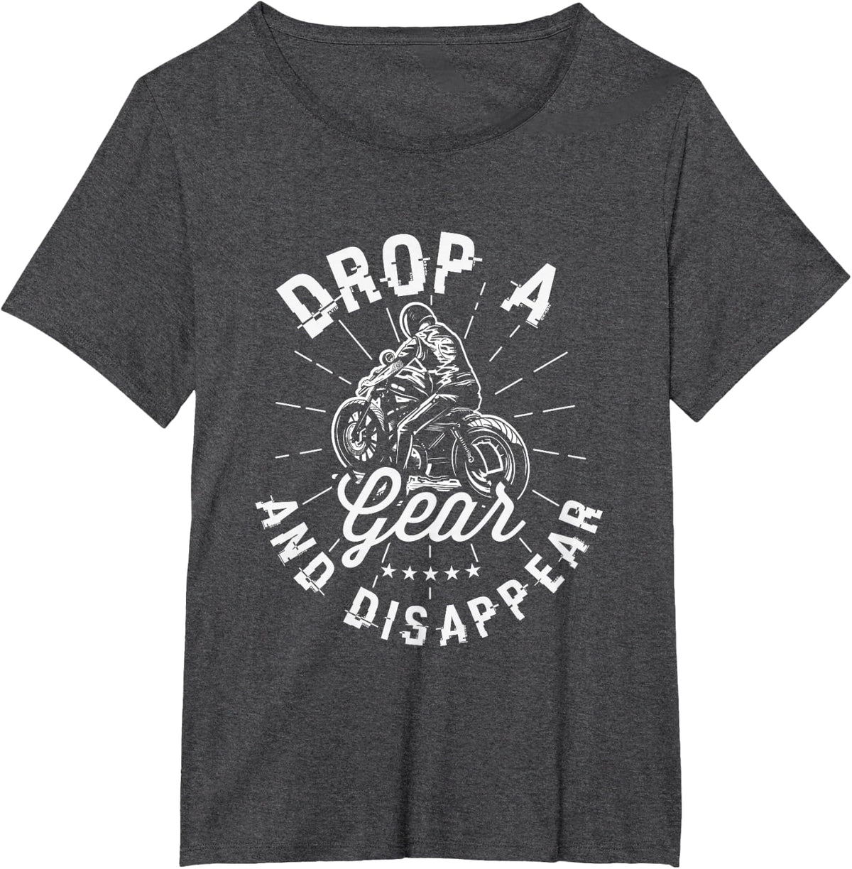 Drop a gear and disappear Gifts for a Motorcycle Fan Biker T-Shirt - Dark Heather Grey