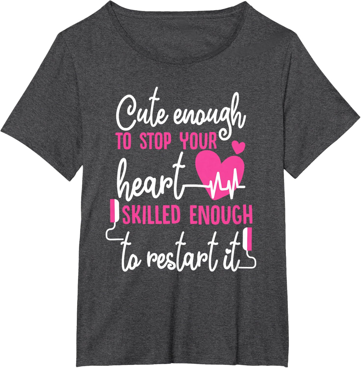 Cute Enough To Stop Your Heart Skilled Enough EMT T-Shirt Tee For Paramedics - Dark Heather Grey