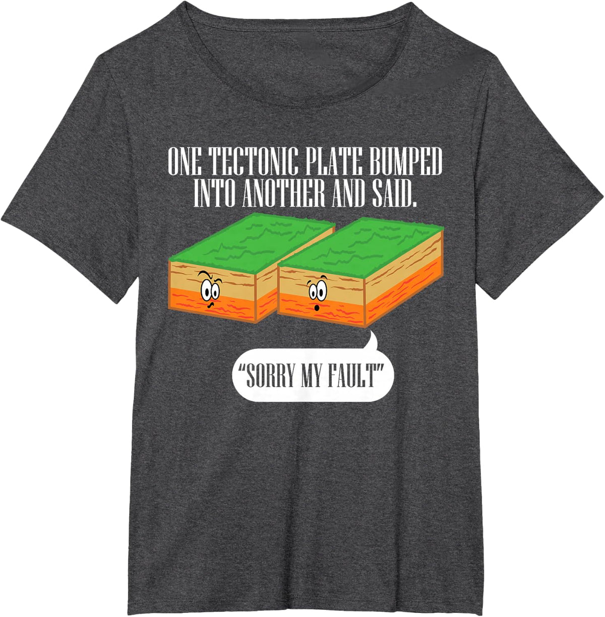Tectonic Plate Funny Earthquake Sorry My Fault T Shirt T-Shirt - Dark Heather Grey