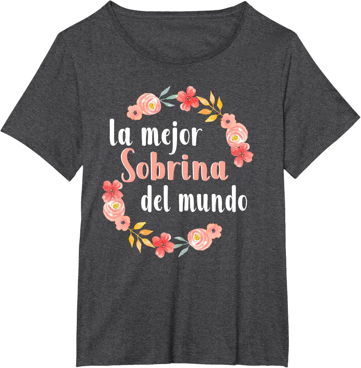 La Mejor Sobrina Del Mundo Best Niece In Spanish Floral Arch T-Shirt - Dark Heather Grey